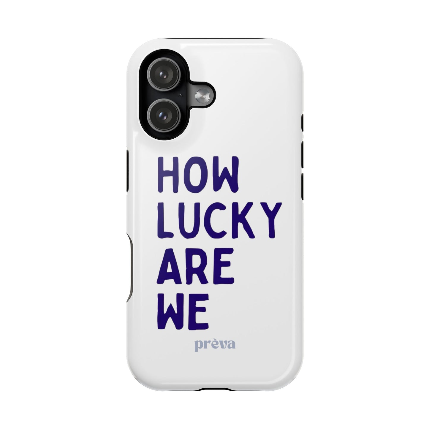 How Lucky Are We White Phone Case