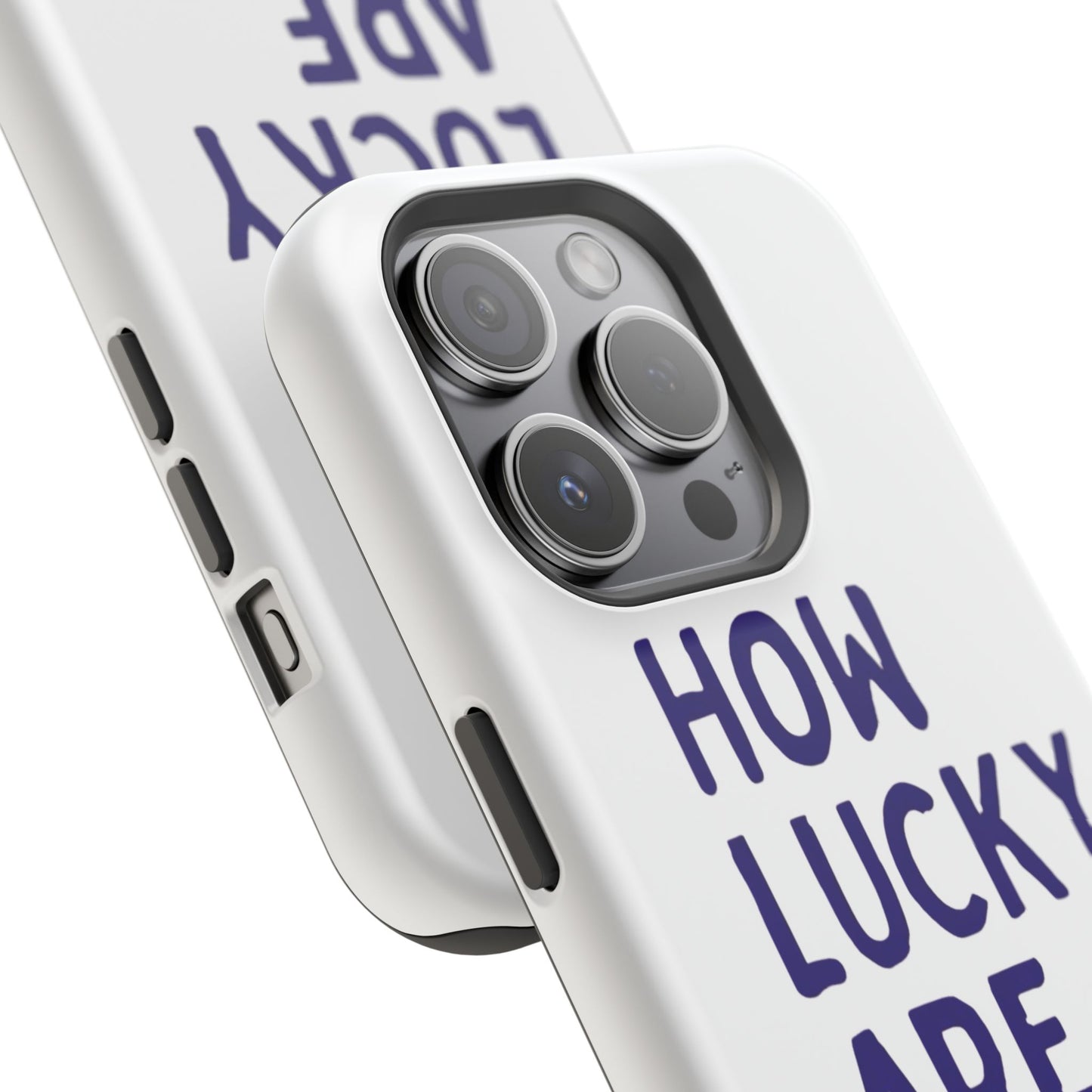 How Lucky Are We White Phone Case