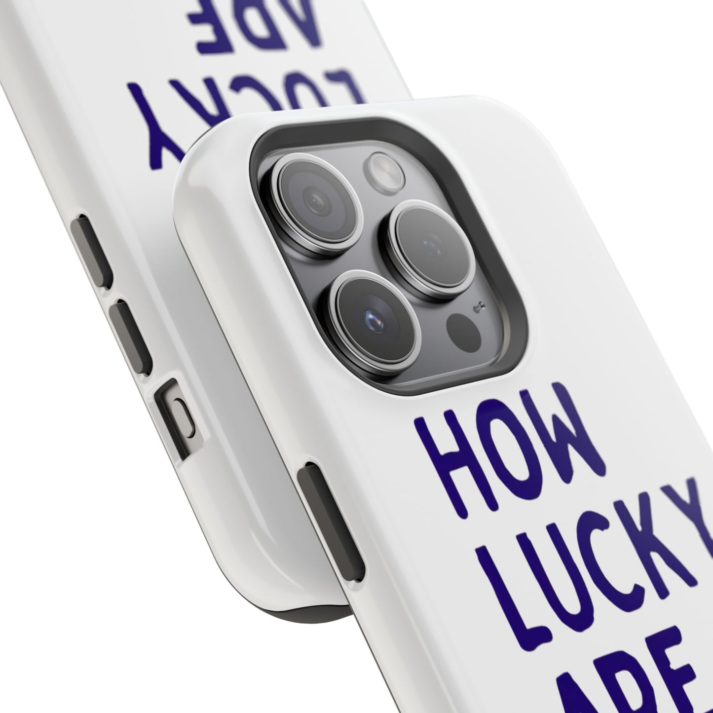How Lucky Are We White Phone Case