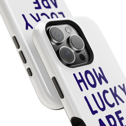 How Lucky Are We White Phone Case
