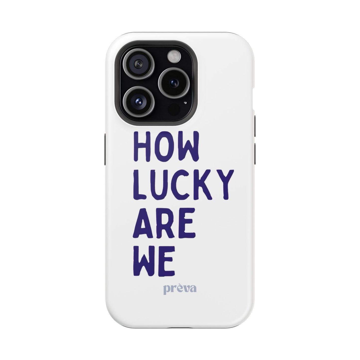 How Lucky Are We White Phone Case