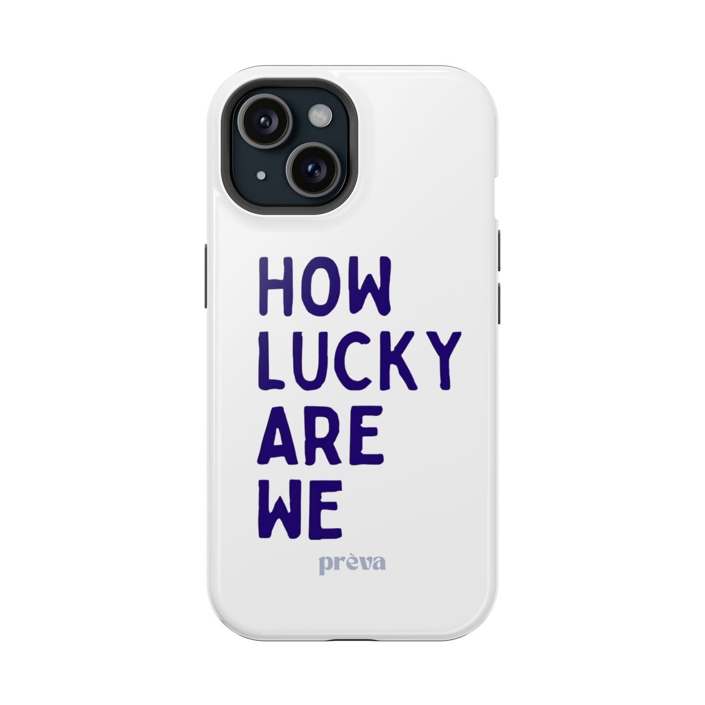 How Lucky Are We White Phone Case