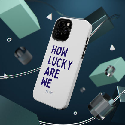 How Lucky Are We White Phone Case