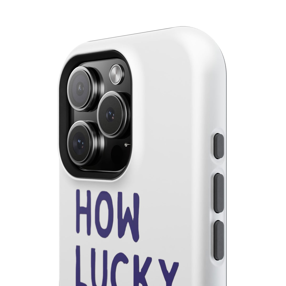 How Lucky Are We White Phone Case