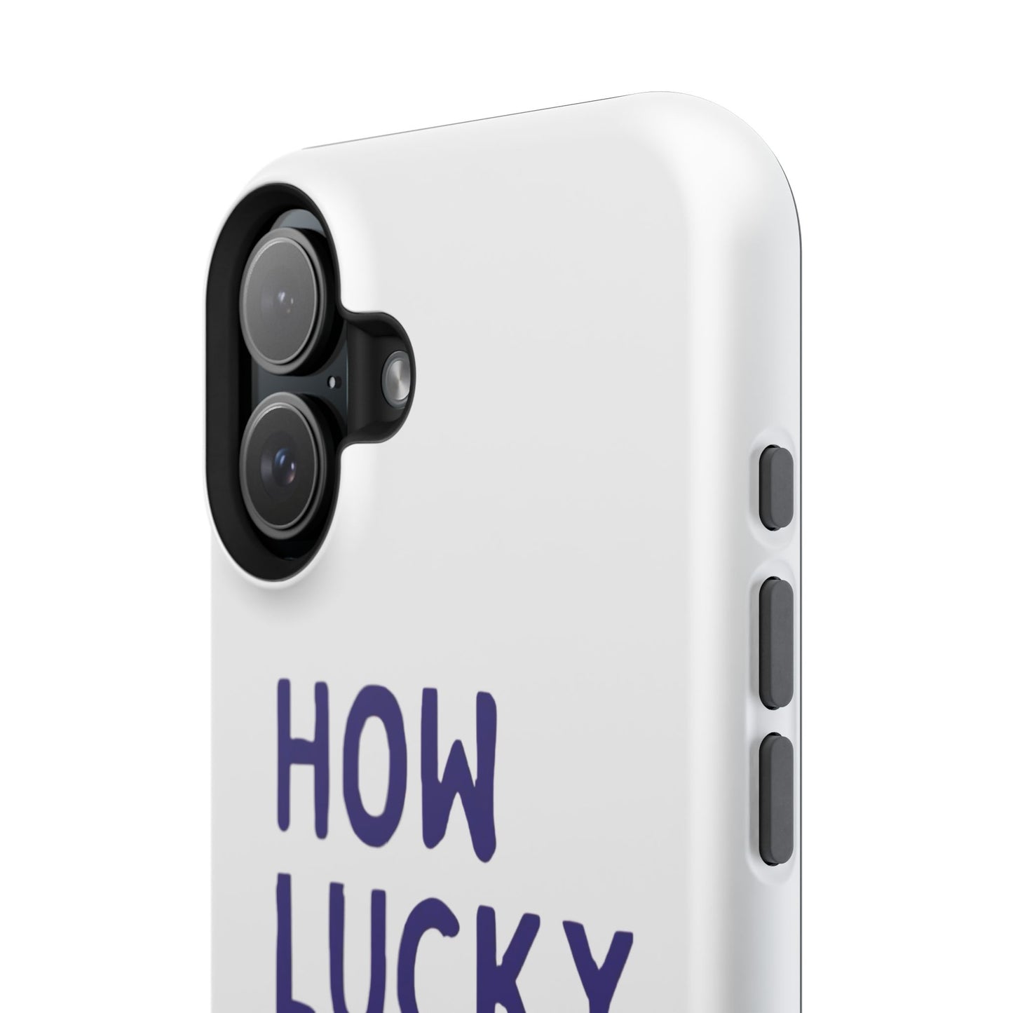 How Lucky Are We White Phone Case