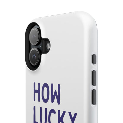 How Lucky Are We White Phone Case