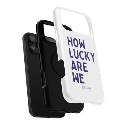 How Lucky Are We White Phone Case
