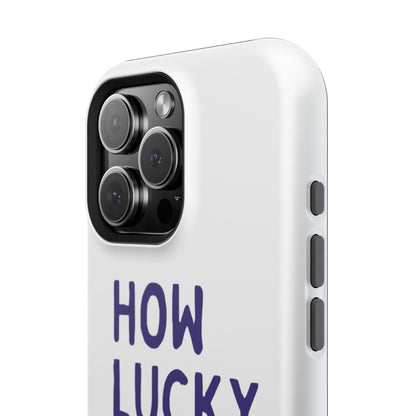How Lucky Are We White Phone Case