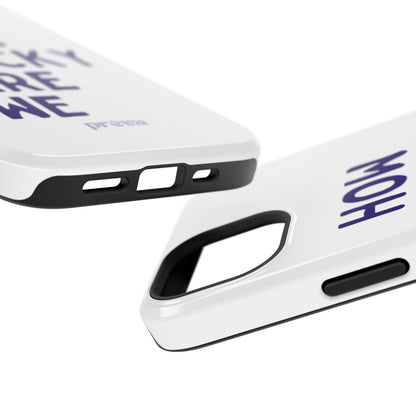 How Lucky Are We White Phone Case