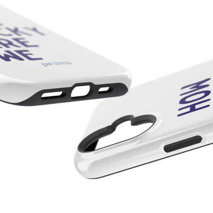 How Lucky Are We White Phone Case