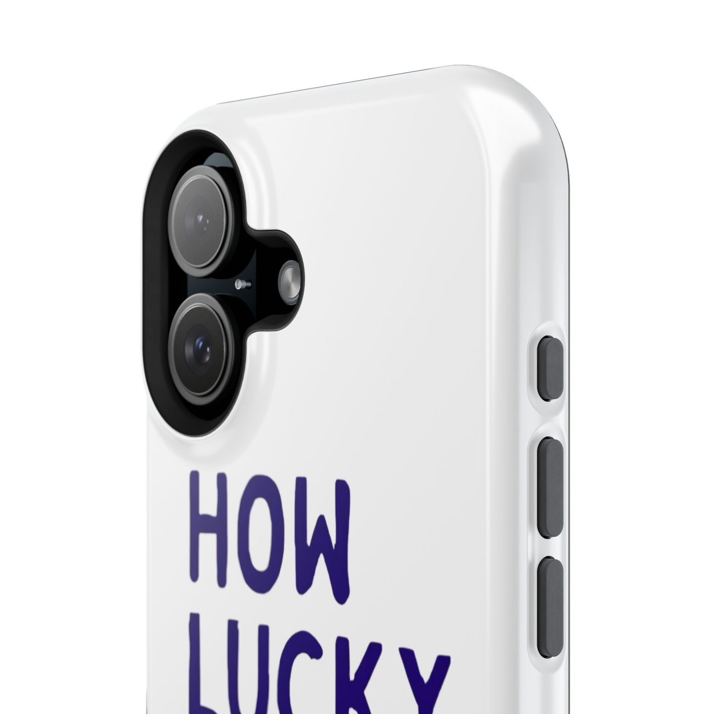 How Lucky Are We White Phone Case