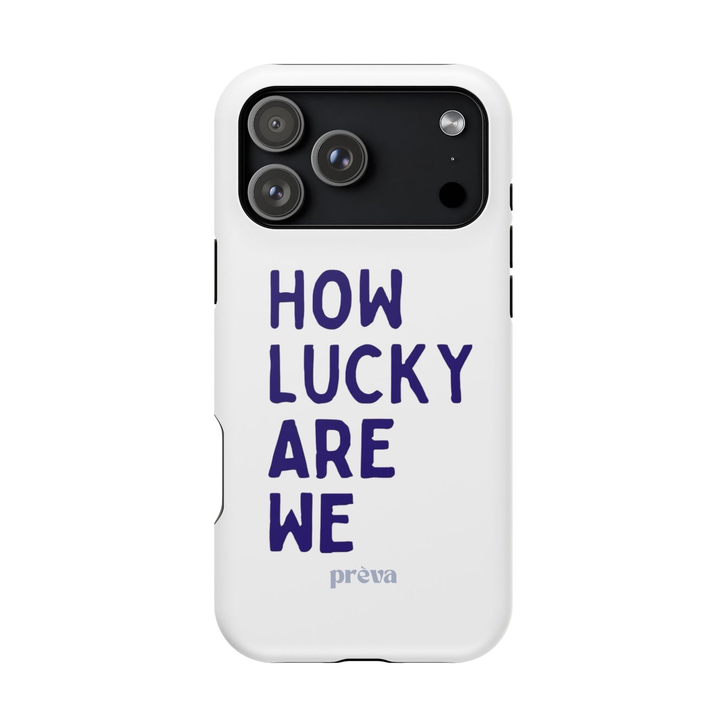 How Lucky Are We White Phone Case