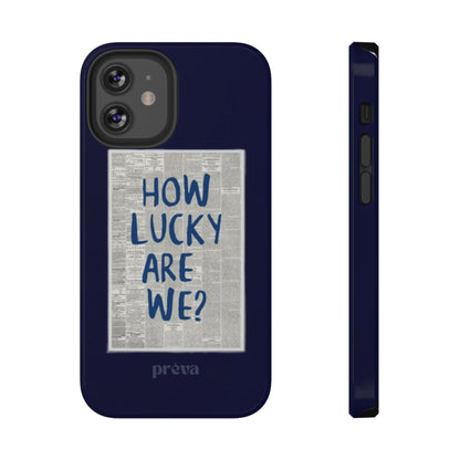 Navy How Lucky Are We Phone Case