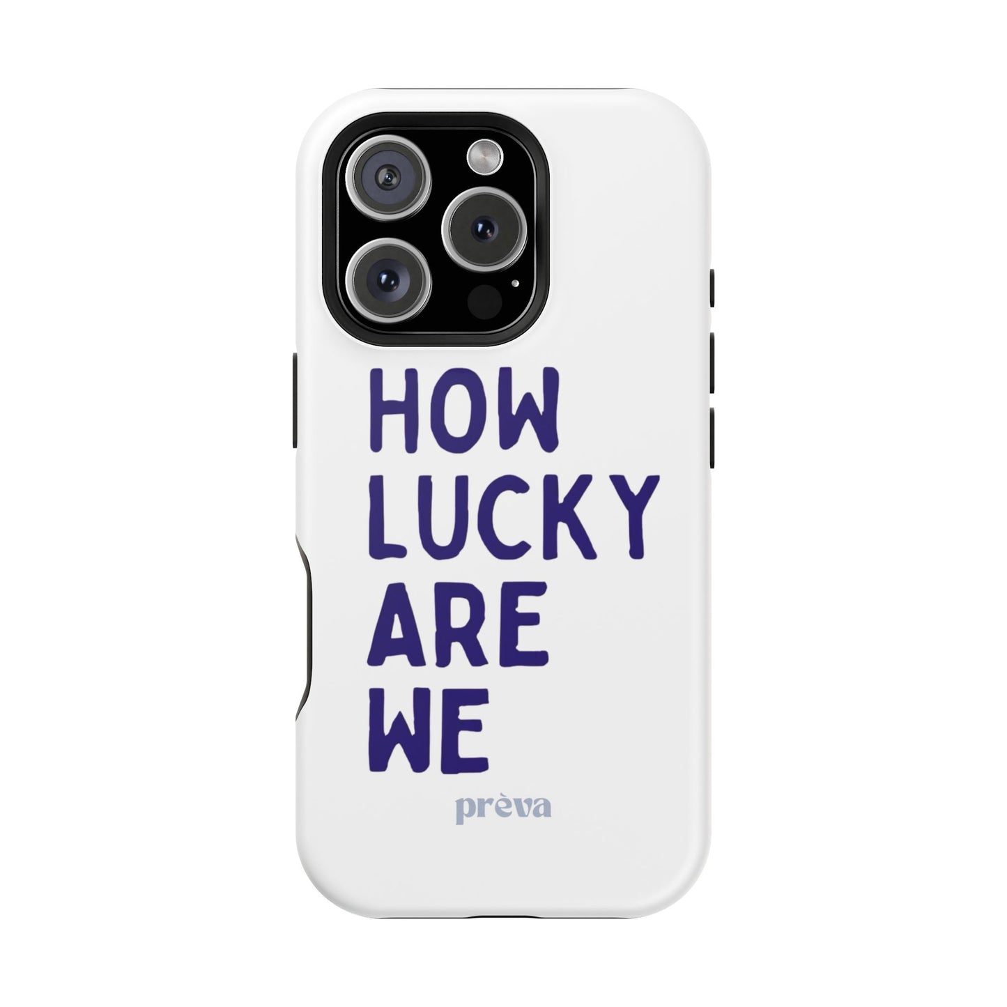 How Lucky Are We White Phone Case