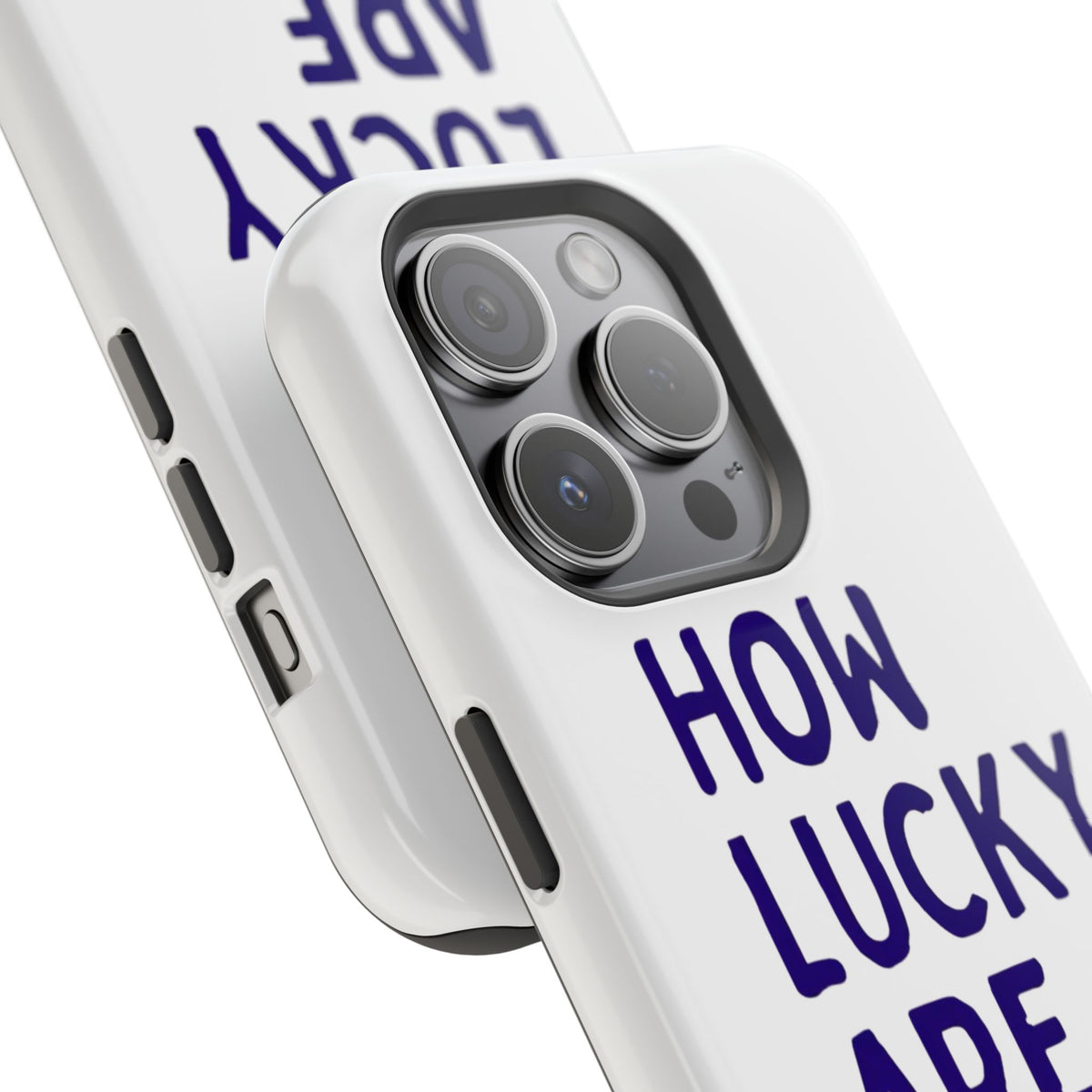 How Lucky Are We White Phone Case
