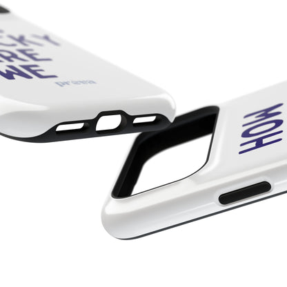 How Lucky Are We White Phone Case