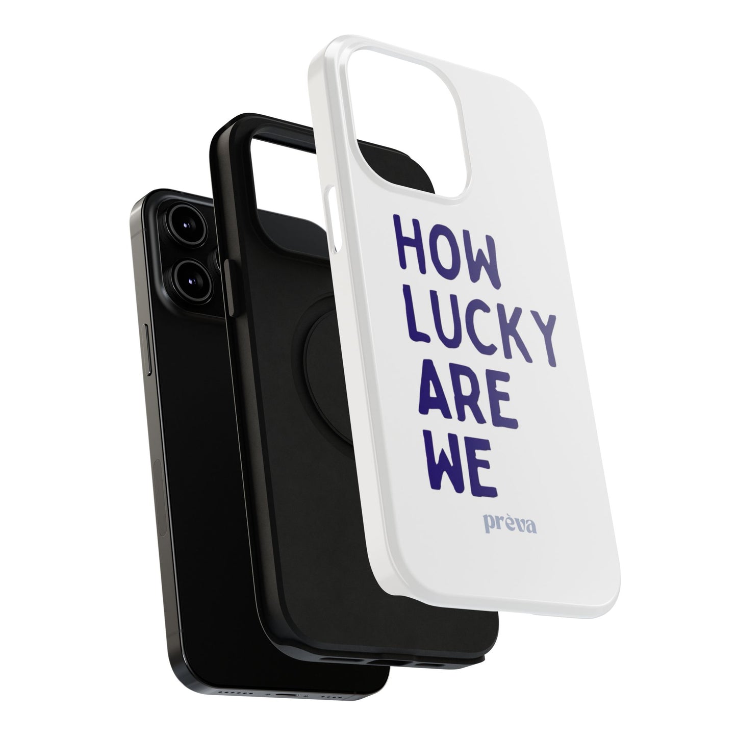 How Lucky Are We White Phone Case
