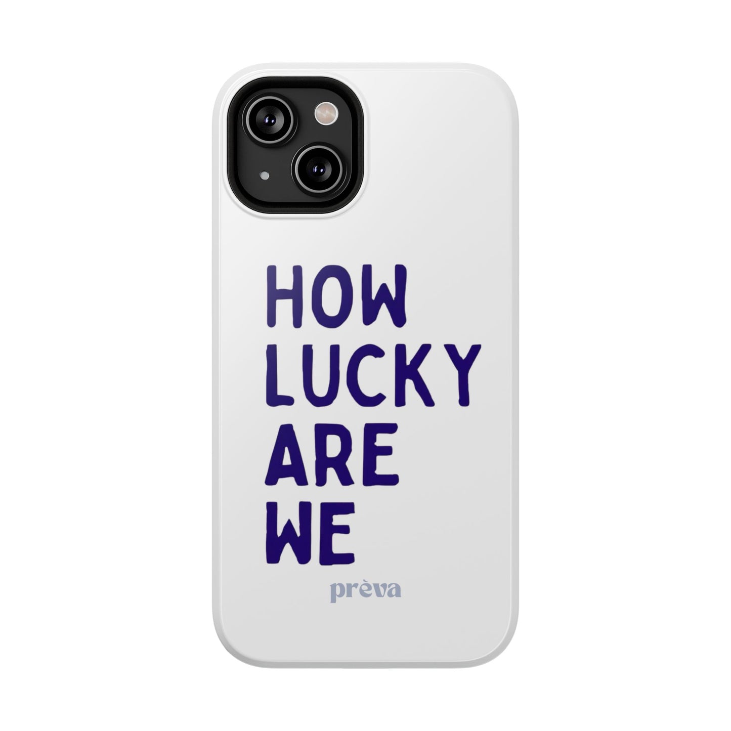 How Lucky Are We White Phone Case