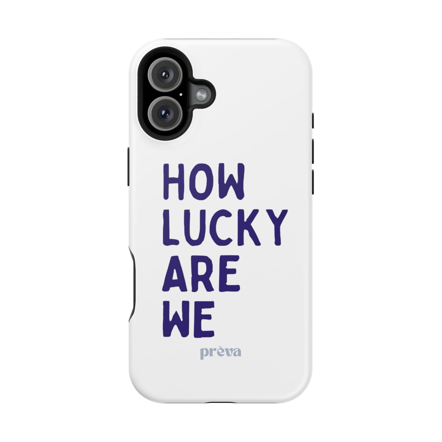 How Lucky Are We White Phone Case