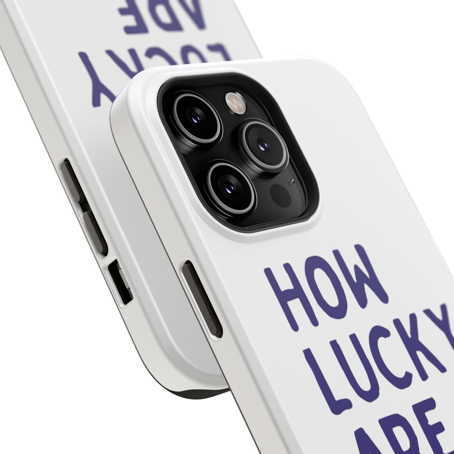How Lucky Are We White Phone Case