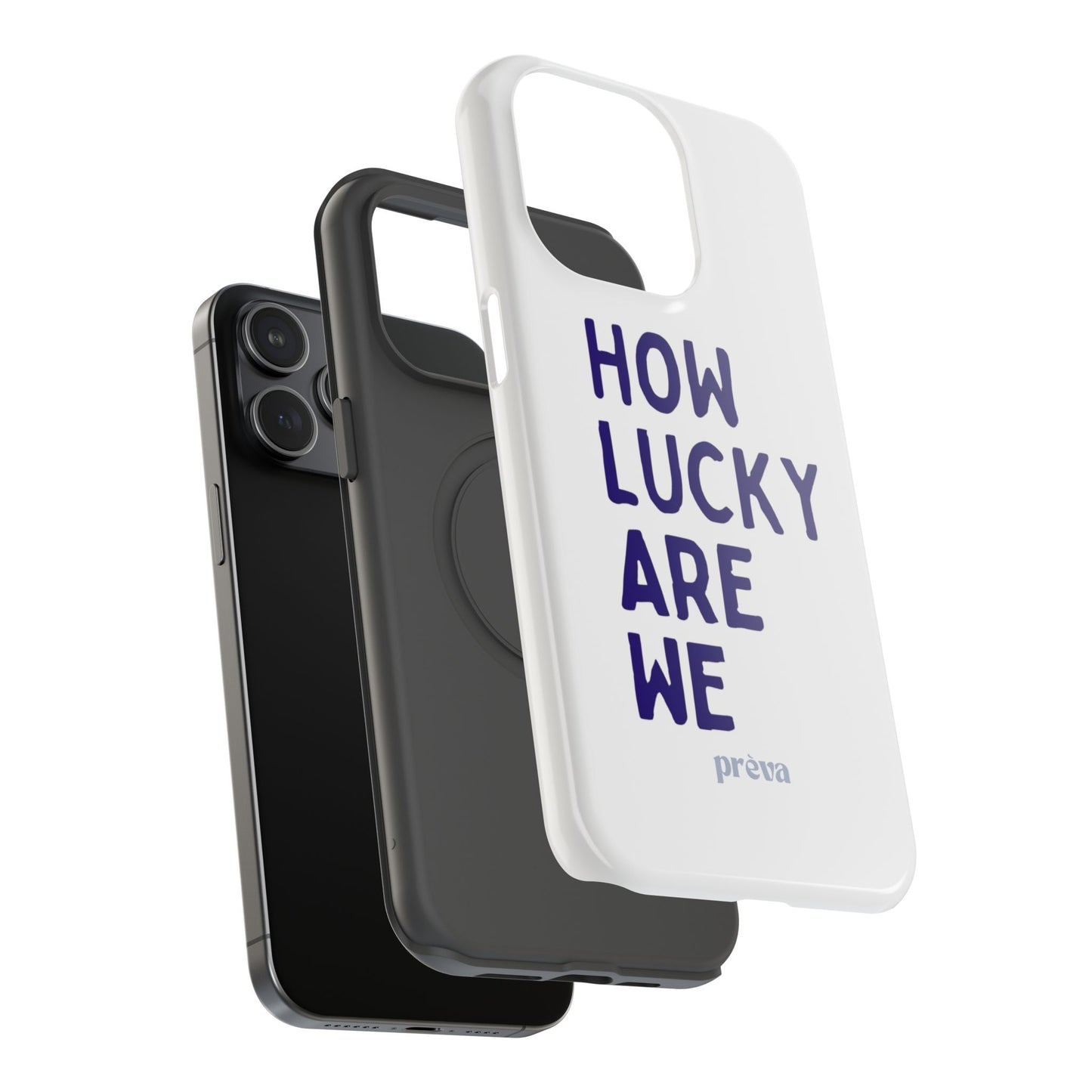 How Lucky Are We White Phone Case