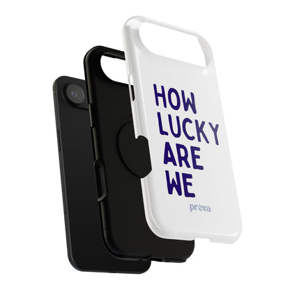 How Lucky Are We White Phone Case