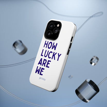 How Lucky Are We White Phone Case