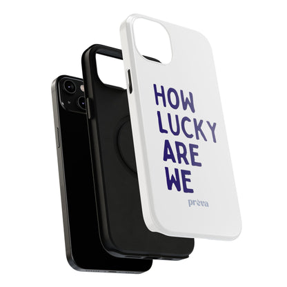 How Lucky Are We White Phone Case