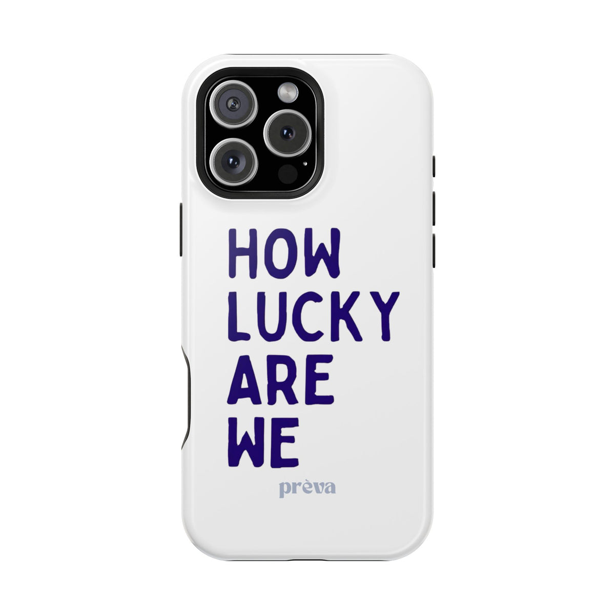 How Lucky Are We White Phone Case