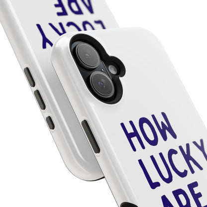 How Lucky Are We White Phone Case