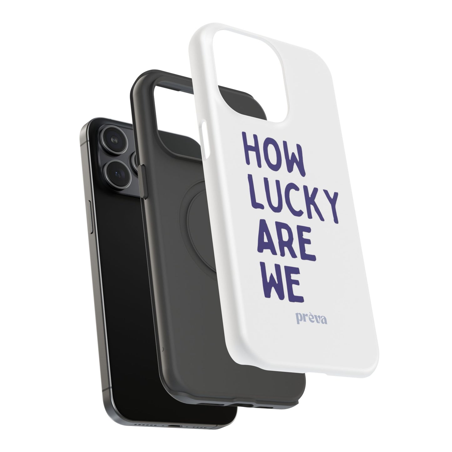How Lucky Are We White Phone Case