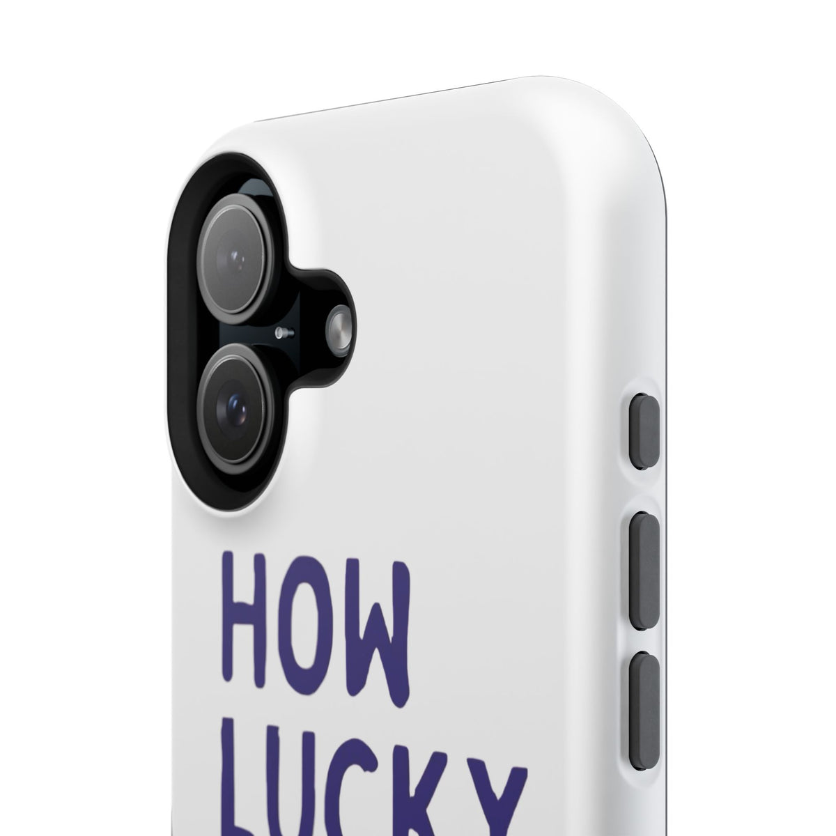 How Lucky Are We White Phone Case