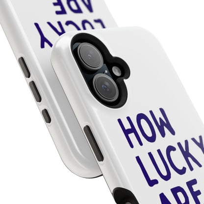 How Lucky Are We White Phone Case