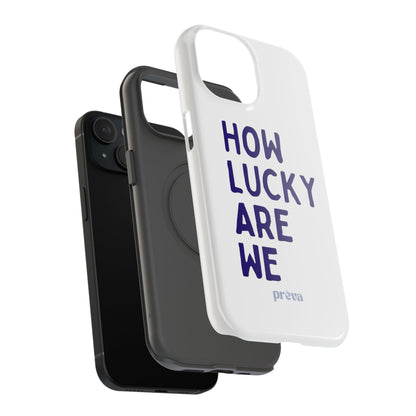 How Lucky Are We White Phone Case