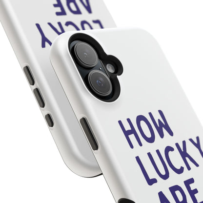 How Lucky Are We White Phone Case