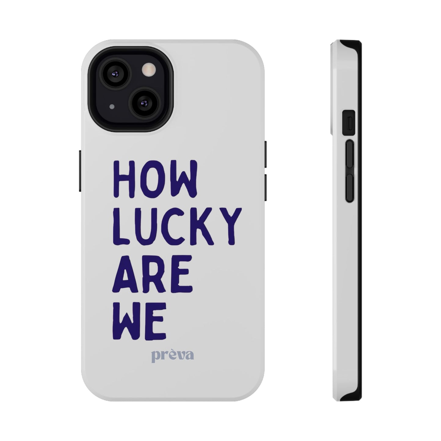 How Lucky Are We White Phone Case