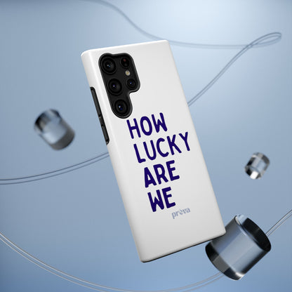 How Lucky Are We White Phone Case