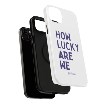 How Lucky Are We White Phone Case