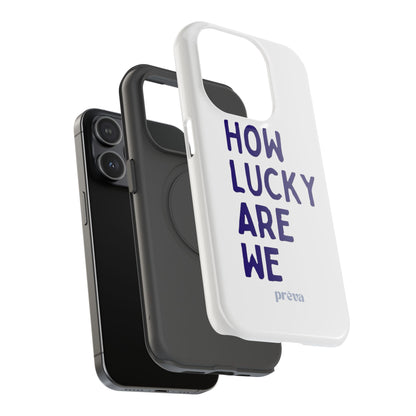 How Lucky Are We White Phone Case