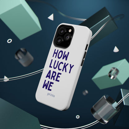 How Lucky Are We White Phone Case