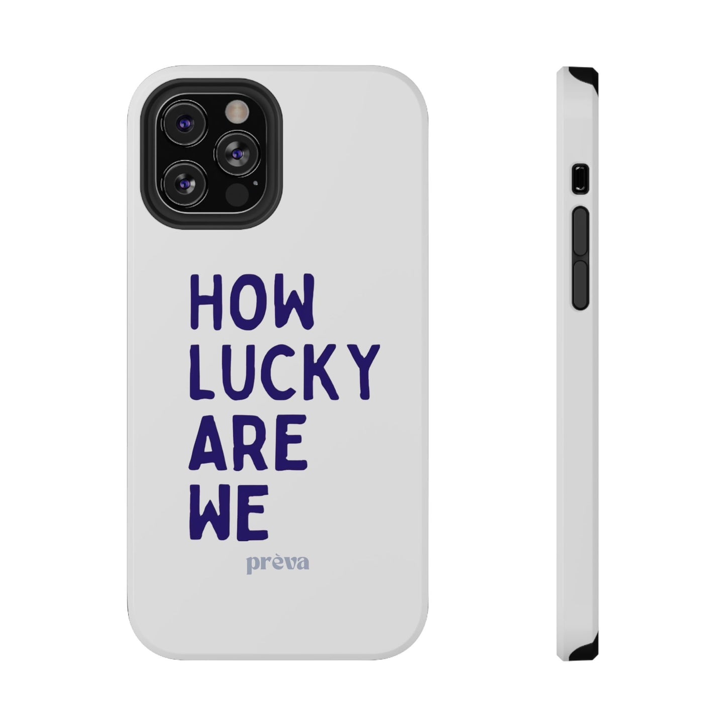 How Lucky Are We White Phone Case