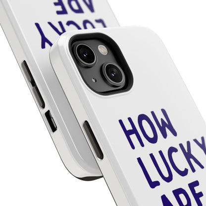 How Lucky Are We White Phone Case
