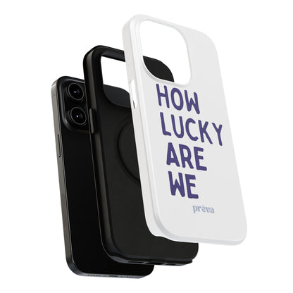 How Lucky Are We White Phone Case