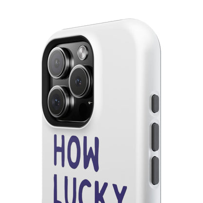 How Lucky Are We White Phone Case