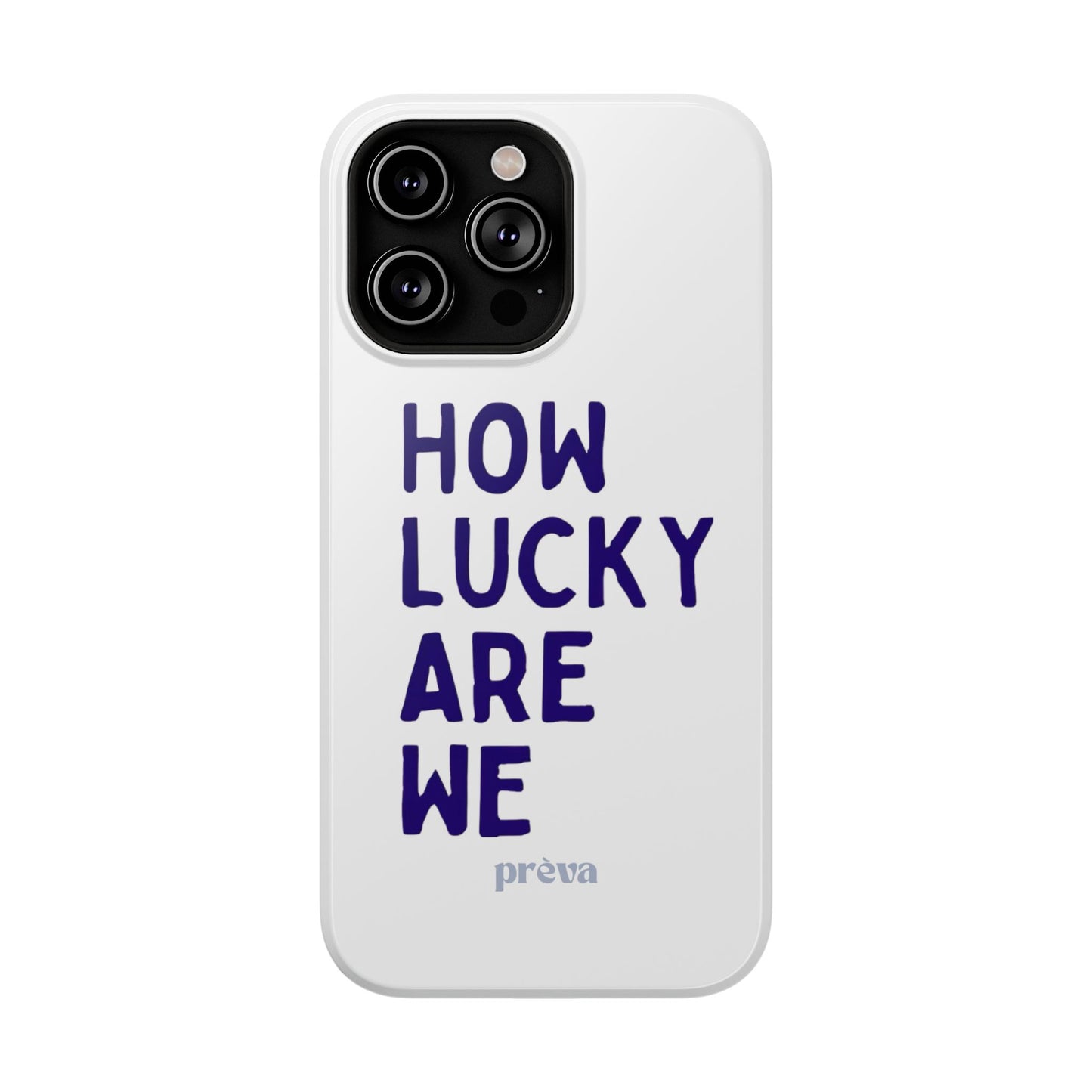 How Lucky Are We White Phone Case