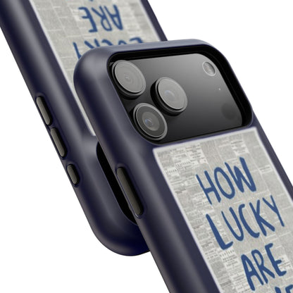 Navy How Lucky Are We Phone Case