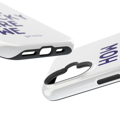 How Lucky Are We White Phone Case