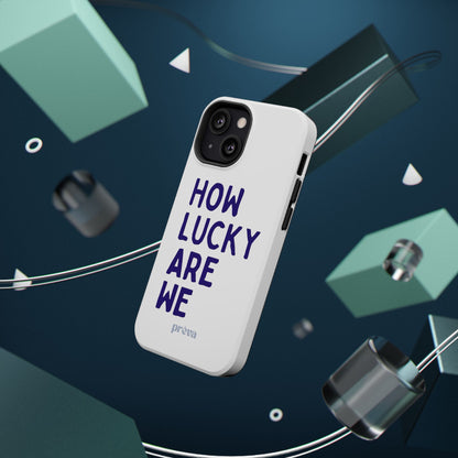 How Lucky Are We White Phone Case