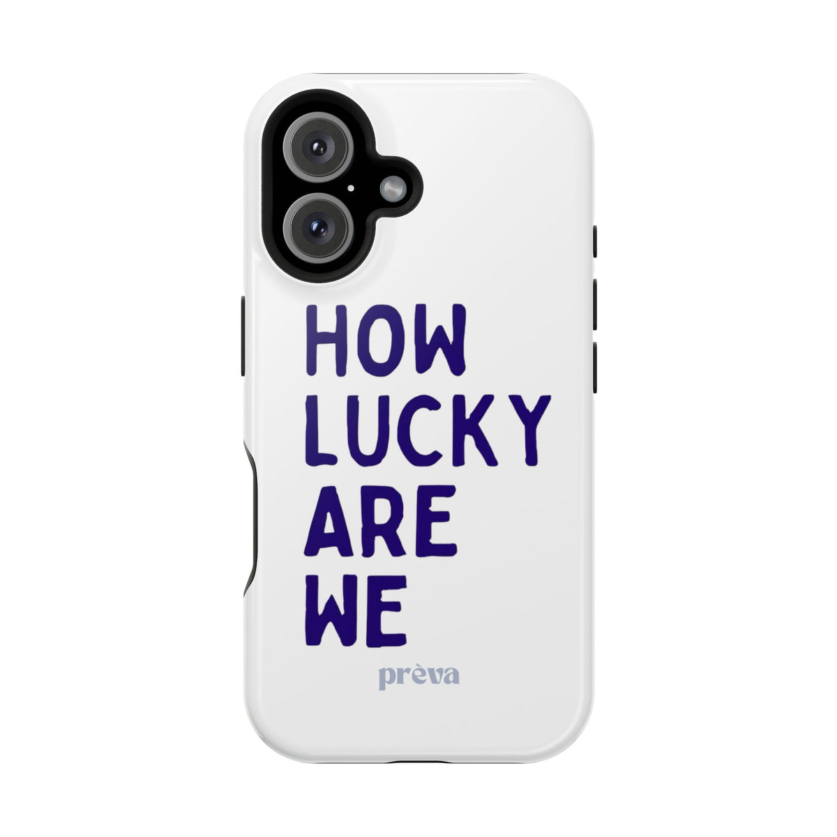 How Lucky Are We White Phone Case