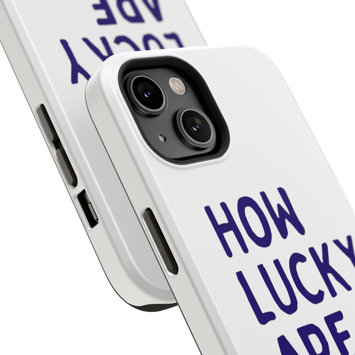 How Lucky Are We White Phone Case